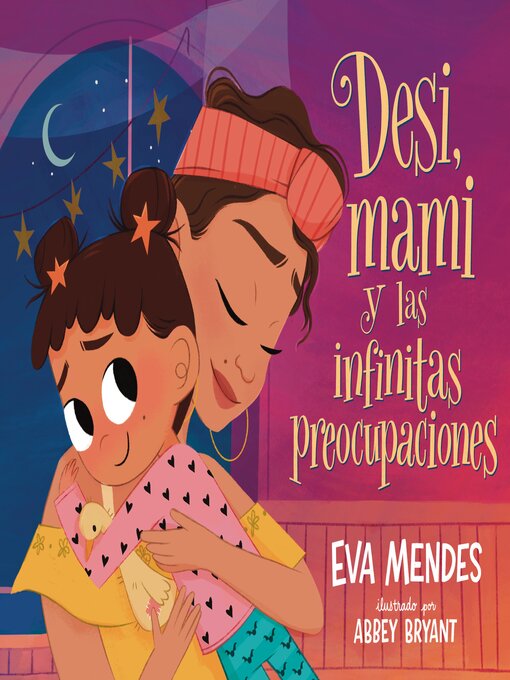 Title details for Desi, mami y las infinitas preocupaciones (Desi, Mami, and the Never-Ending Worries) by Eva Mendes - Available